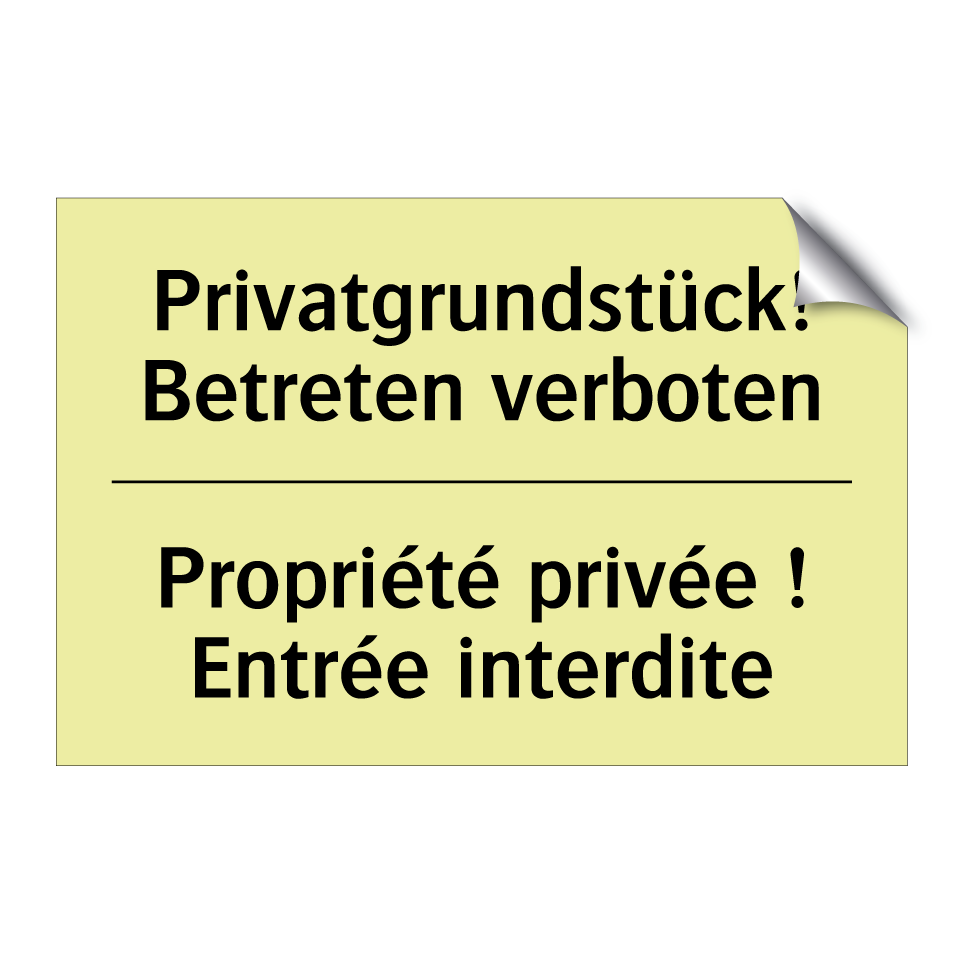 Privatgrundstück! Betreten verboten /.../ - Propriété privée ! Entrée interdite /.../