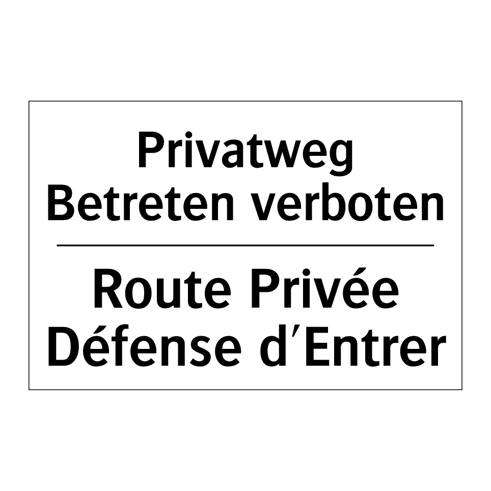 Privatweg Betreten verboten - Route Privée Défense d'Entrer