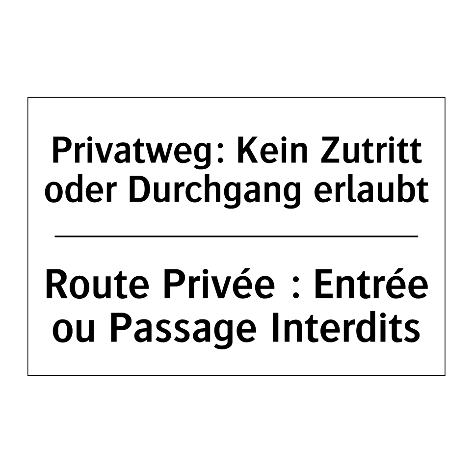 Privatweg: Kein Zutritt oder Durchgang /.../ - Route Privée : Entrée ou Passage /.../