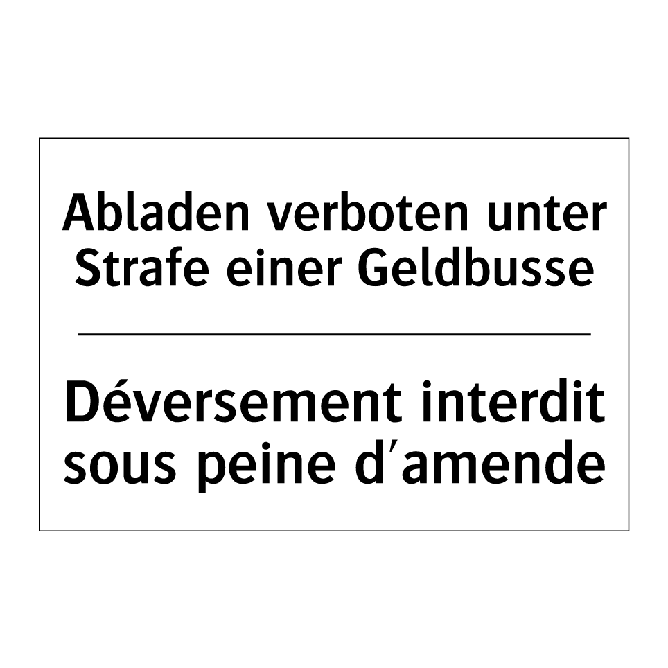 Abladen verboten unter Strafe /.../ - Déversement interdit sous peine /.../