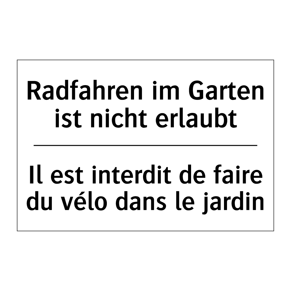 Radfahren im Garten ist nicht /.../ - Il est interdit de faire du vélo /.../