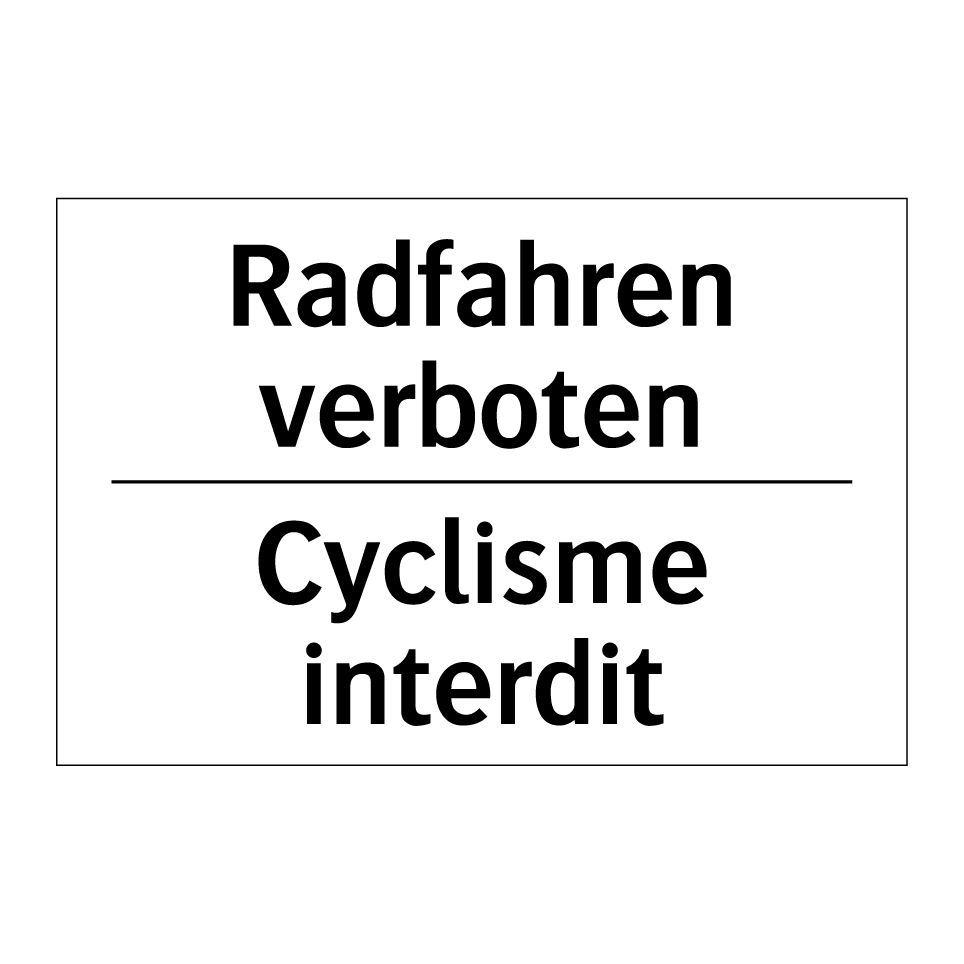 Radfahren verboten - Cyclisme interdit