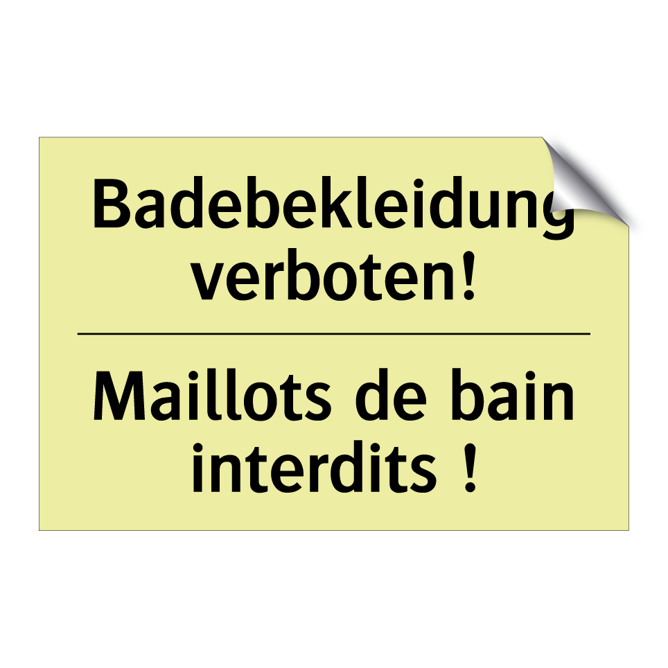 Badebekleidung verboten! - Maillots de bain interdits !