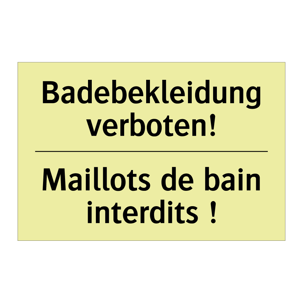 Badebekleidung verboten! - Maillots de bain interdits !
