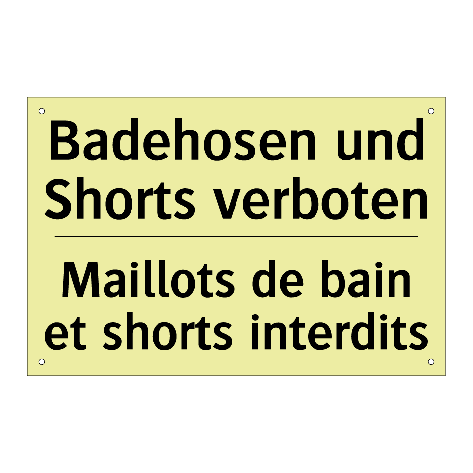 Badehosen und Shorts verboten - Maillots de bain et shorts interdits /.../