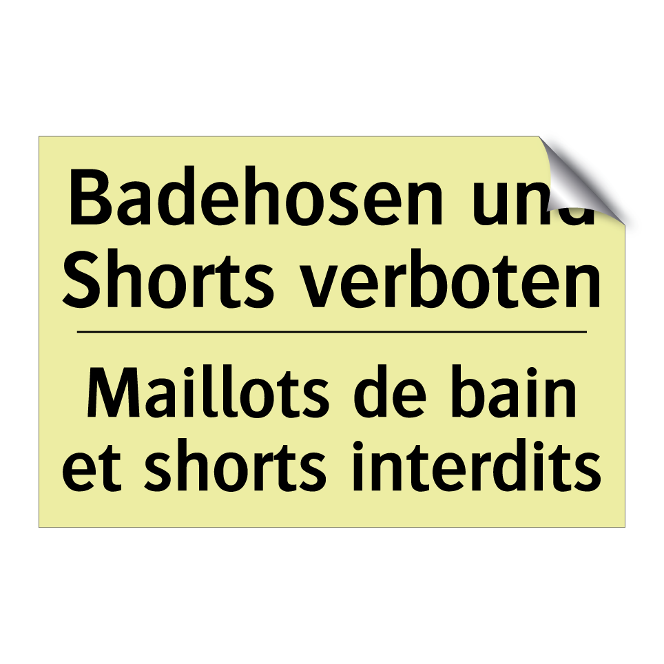 Badehosen und Shorts verboten - Maillots de bain et shorts interdits /.../