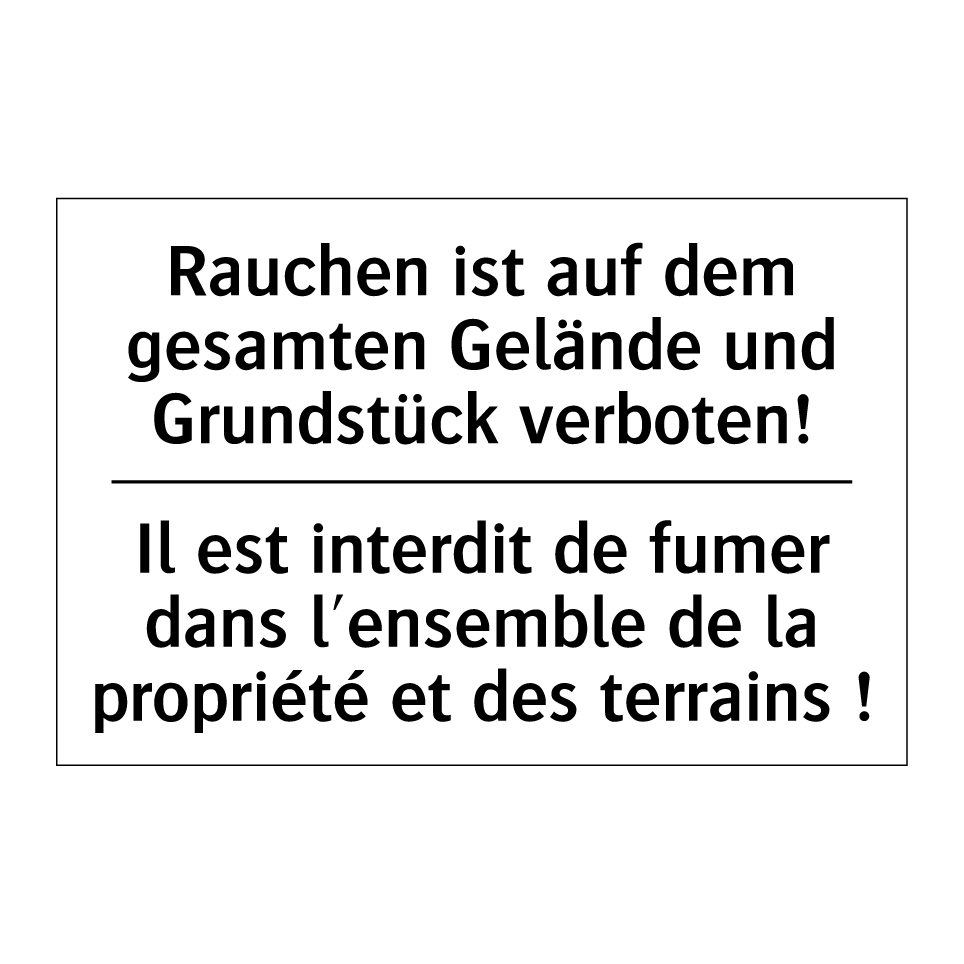 Rauchen ist auf dem gesamten Gelände /.../ - Il est interdit de fumer dans /.../