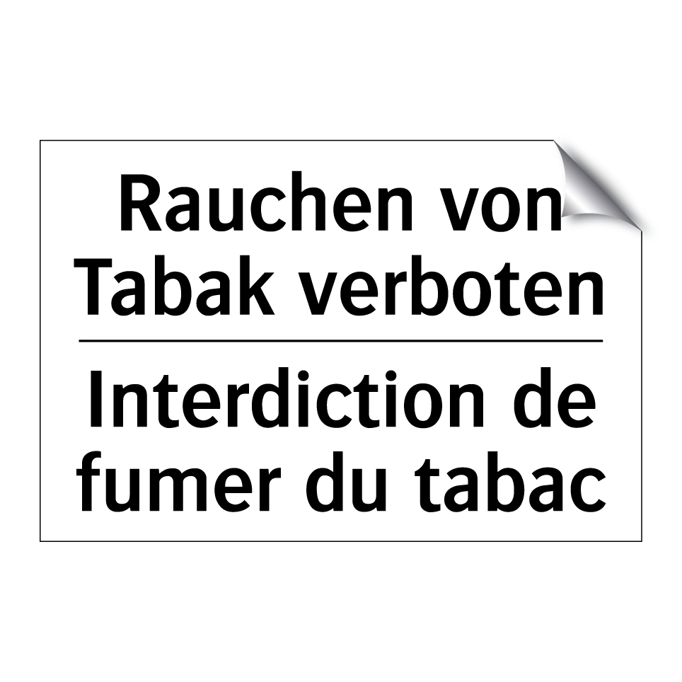 Rauchen von Tabak verboten - Interdiction de fumer du tabac