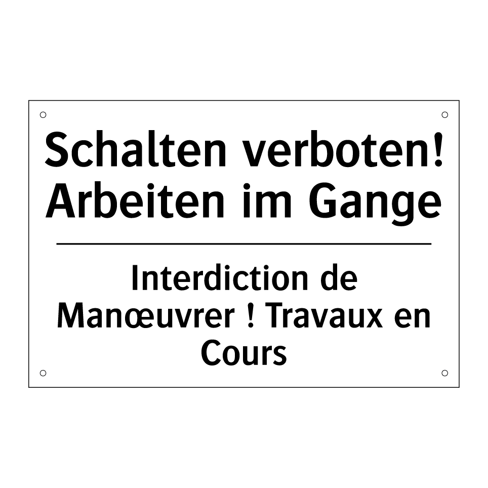 Schalten verboten! Arbeiten im /.../ - Interdiction de Manœuvrer ! Travaux /.../