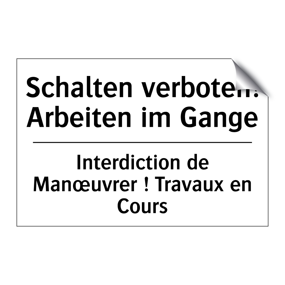 Schalten verboten! Arbeiten im /.../ - Interdiction de Manœuvrer ! Travaux /.../