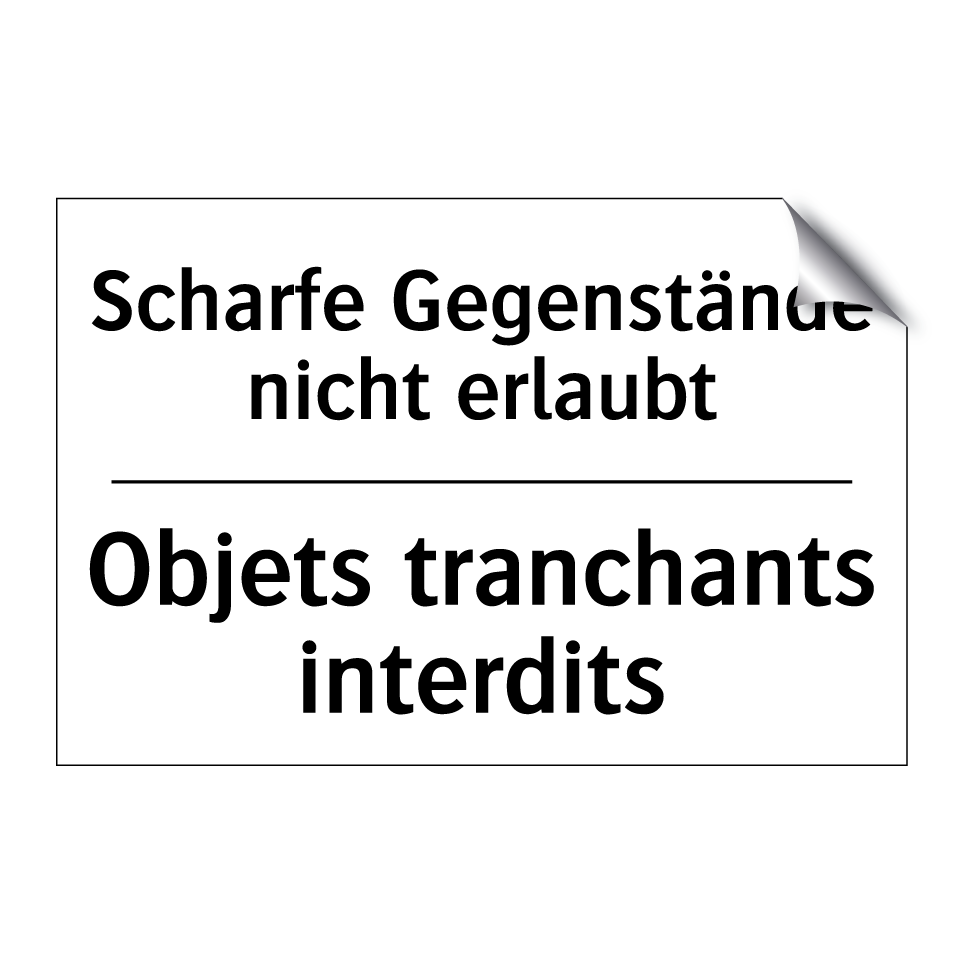 Scharfe Gegenstände nicht erlaubt /.../ - Objets tranchants interdits