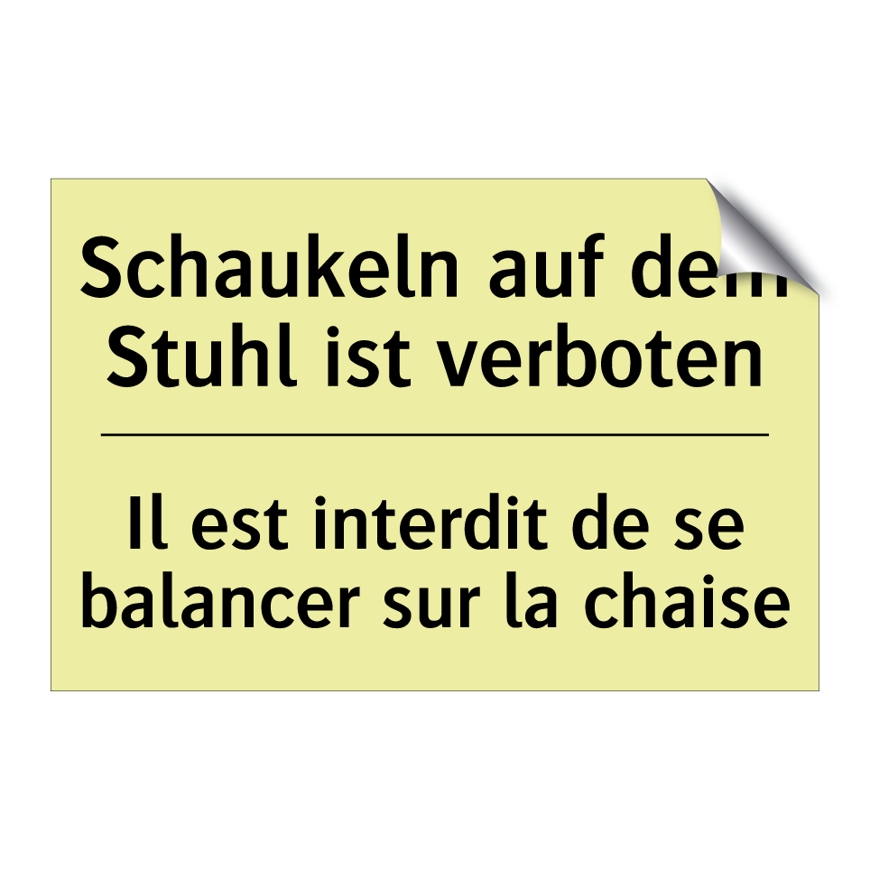 Schaukeln auf dem Stuhl ist verboten /.../ - Il est interdit de se balancer /.../