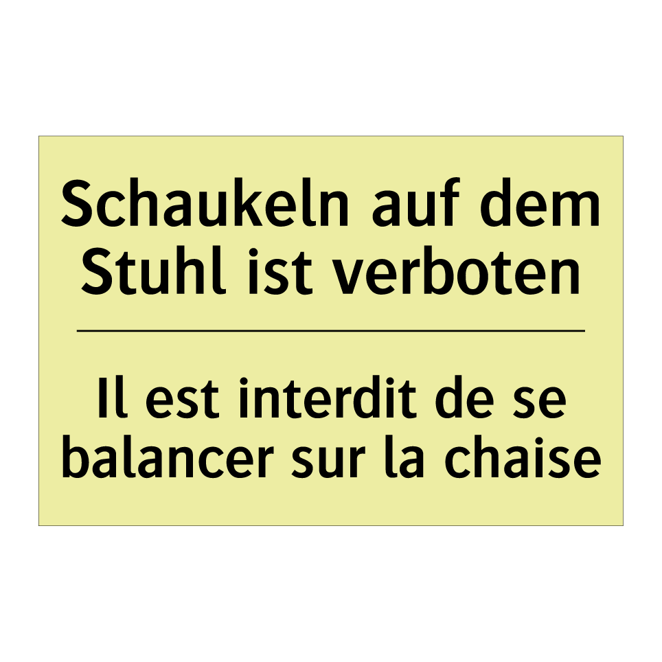 Schaukeln auf dem Stuhl ist verboten /.../ - Il est interdit de se balancer /.../