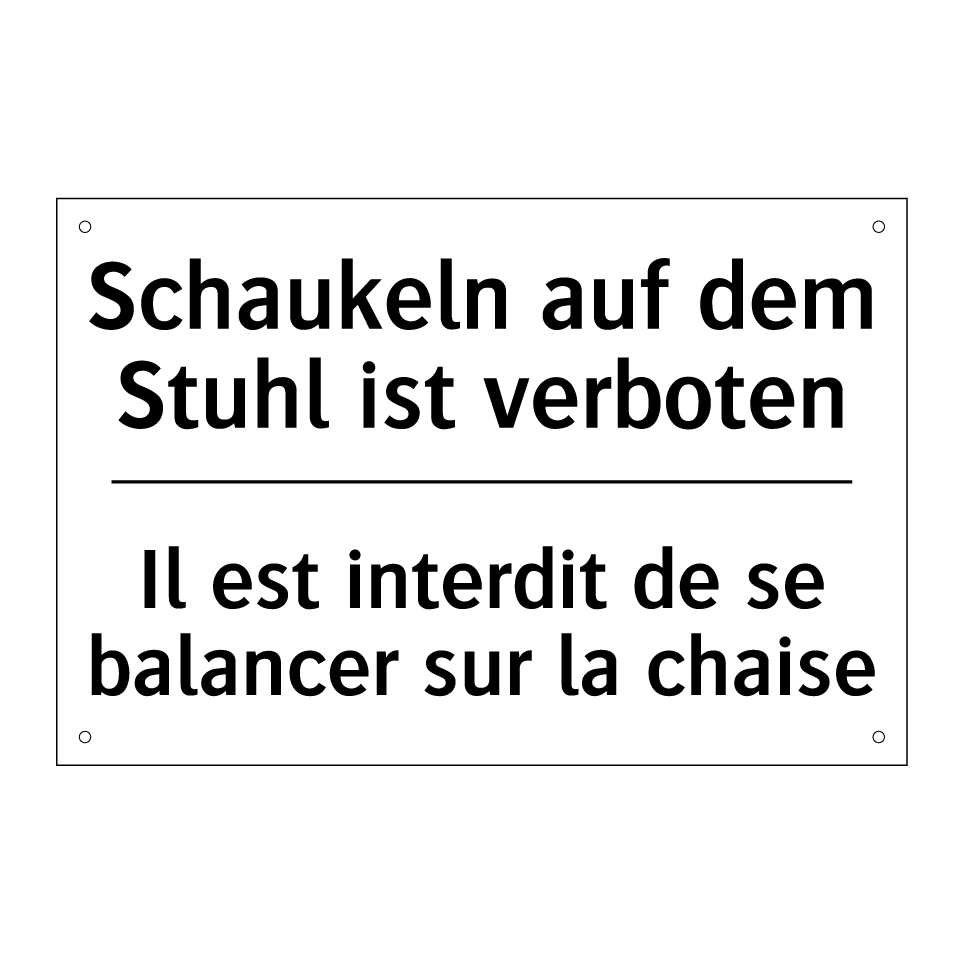Schaukeln auf dem Stuhl ist verboten /.../ - Il est interdit de se balancer /.../