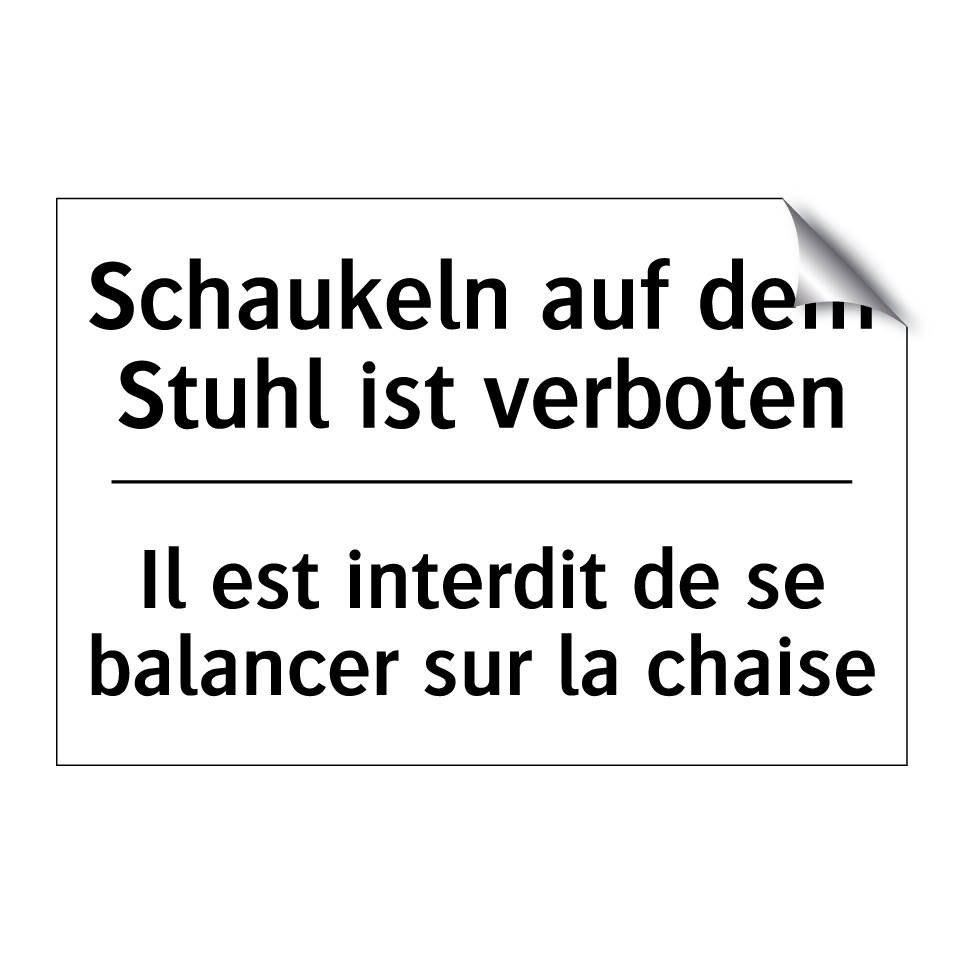 Schaukeln auf dem Stuhl ist verboten /.../ - Il est interdit de se balancer /.../