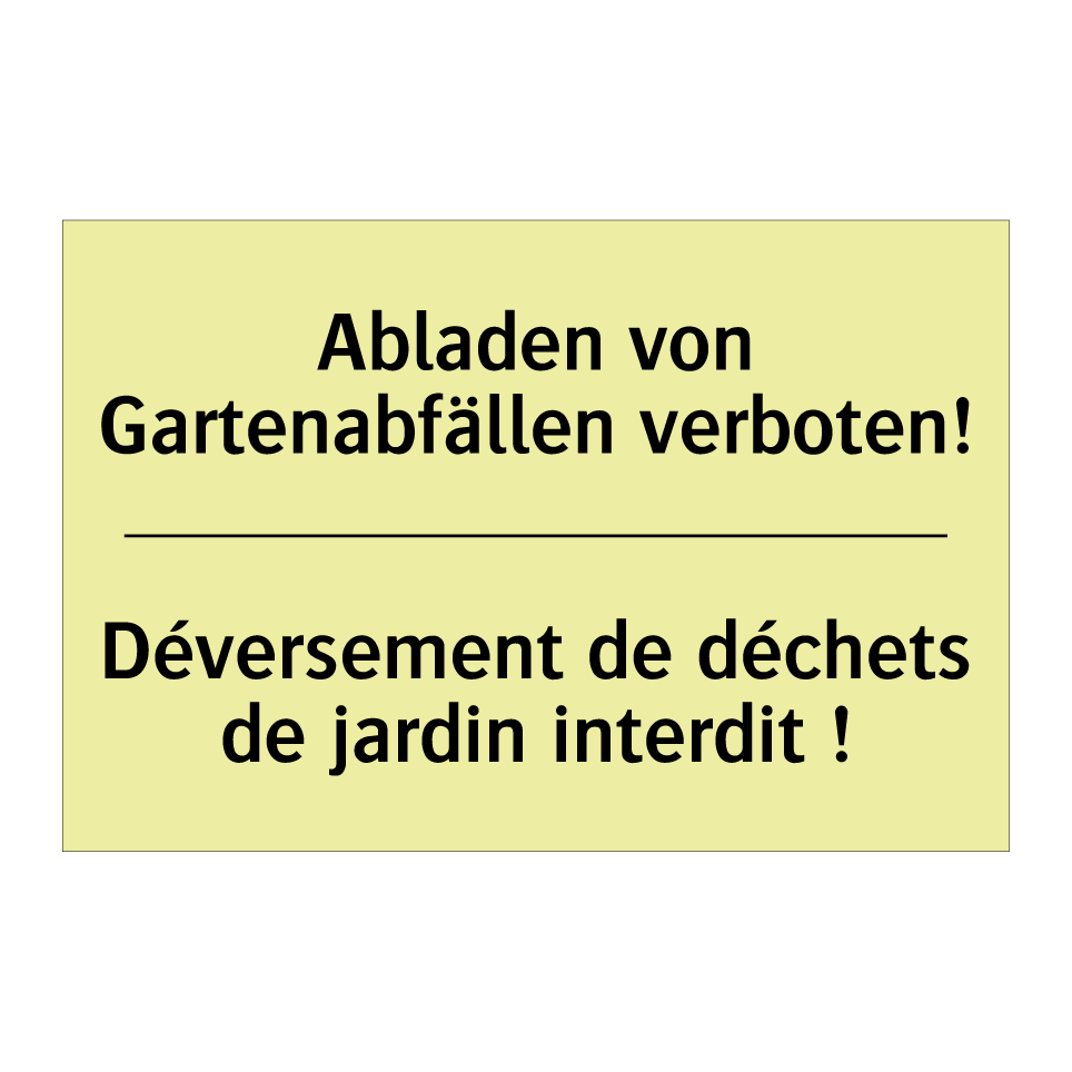 Abladen von Gartenabfällen verboten! /.../ - Déversement de déchets de jardin /.../