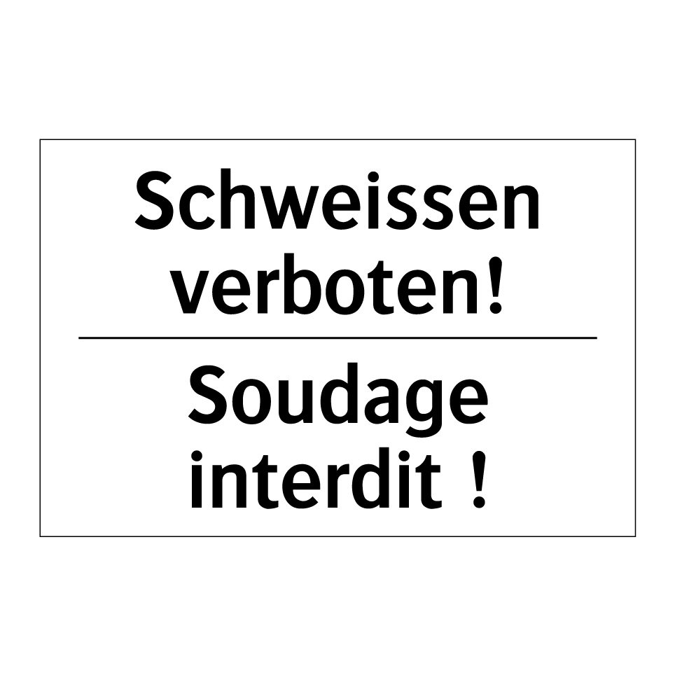 Schweissen verboten! - Soudage interdit !