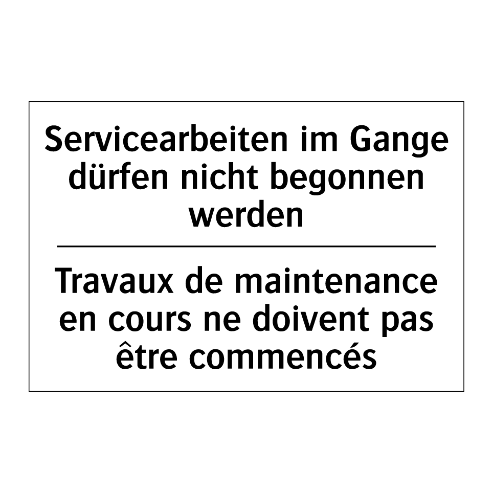 Servicearbeiten im Gange dürfen /.../ - Travaux de maintenance en cours /.../