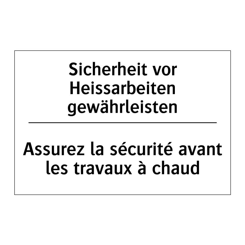 Sicherheit vor Heissarbeiten gewährleisten /.../ - Assurez la sécurité avant les /.../