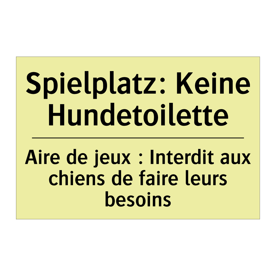 Spielplatz: Keine Hundetoilette /.../ - Aire de jeux : Interdit aux chiens /.../