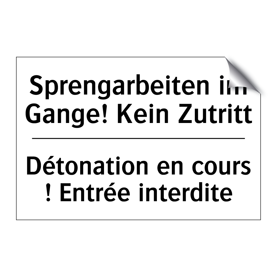 Sprengarbeiten im Gange! Kein /.../ - Détonation en cours ! Entrée interdite /.../