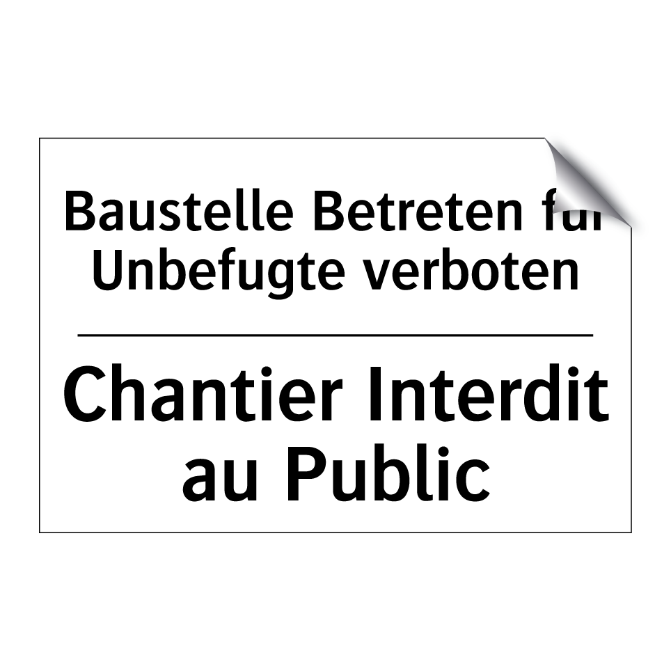 Baustelle Betreten für Unbefugte /.../ - Chantier Interdit au Public