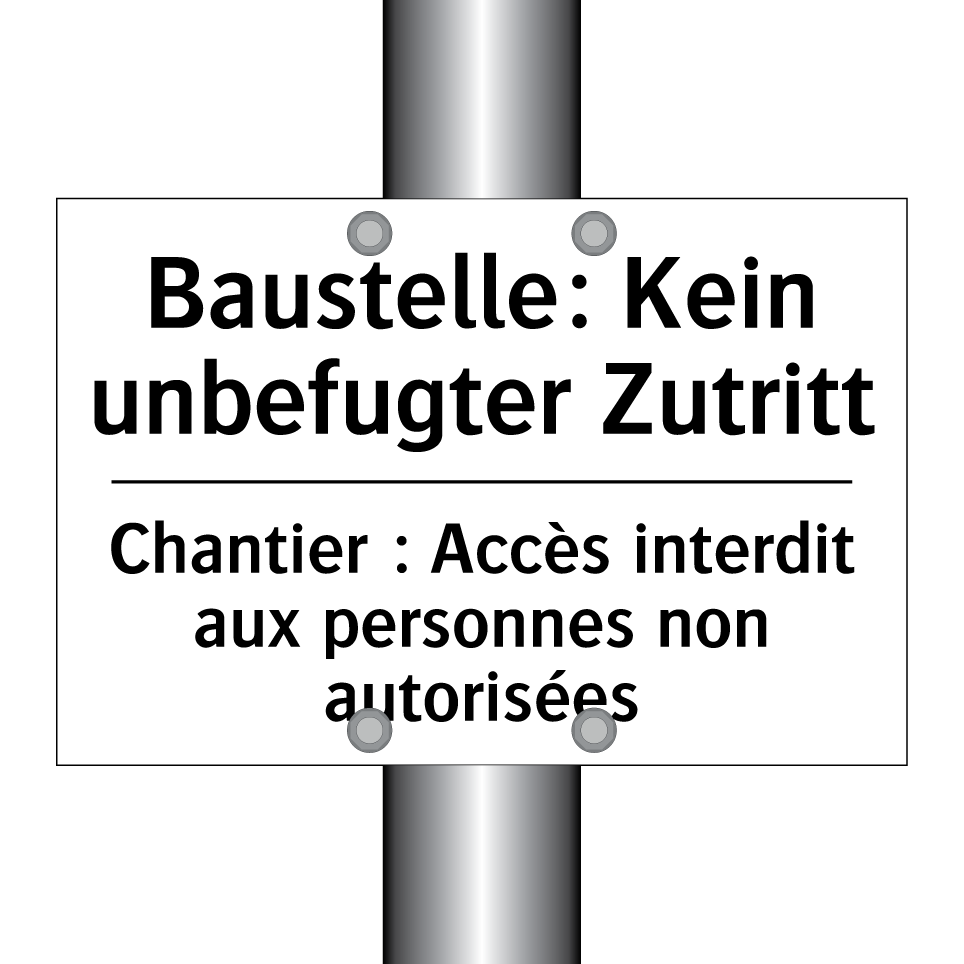 Baustelle: Kein unbefugter Zutritt /.../ - Chantier : Accès interdit aux /.../