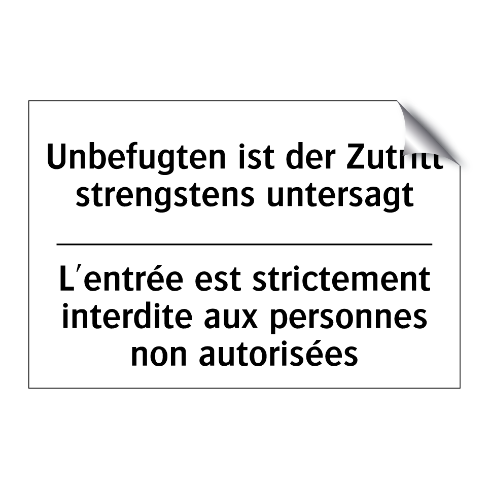 Unbefugten ist der Zutritt strengstens /.../ - L'entrée est strictement interdite /.../