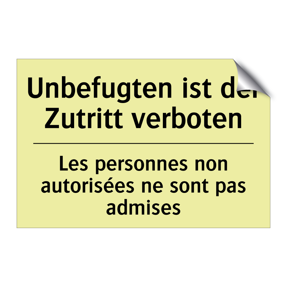 Unbefugten ist der Zutritt verboten /.../ - Les personnes non autorisées ne /.../