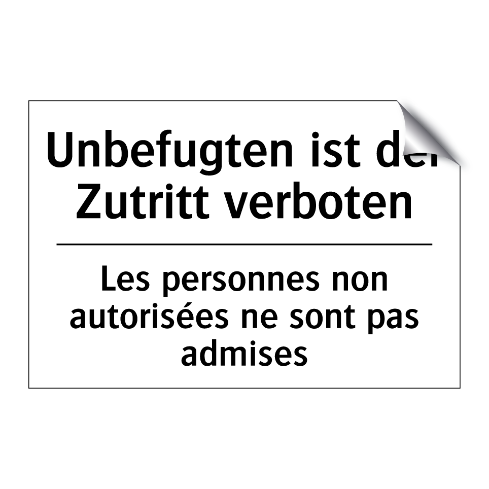 Unbefugten ist der Zutritt verboten /.../ - Les personnes non autorisées ne /.../