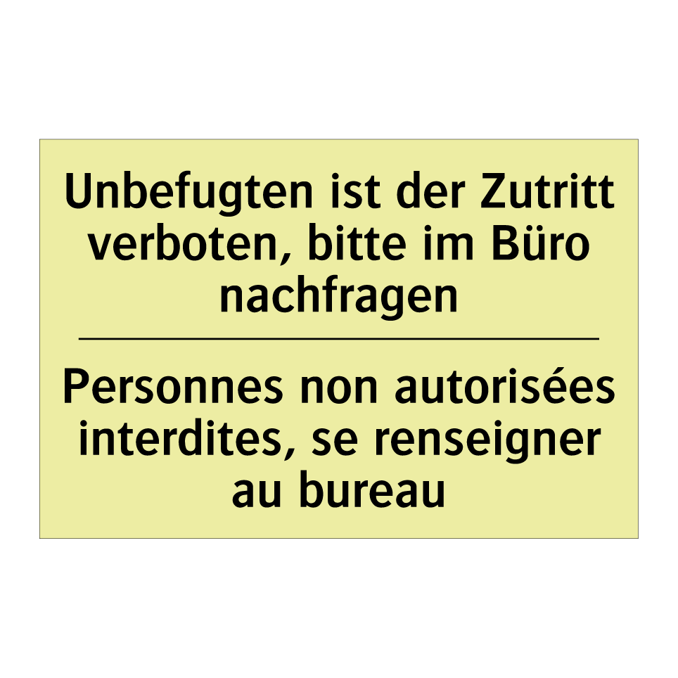 Unbefugten ist der Zutritt verboten, /.../ - Personnes non autorisées interdites, /.../