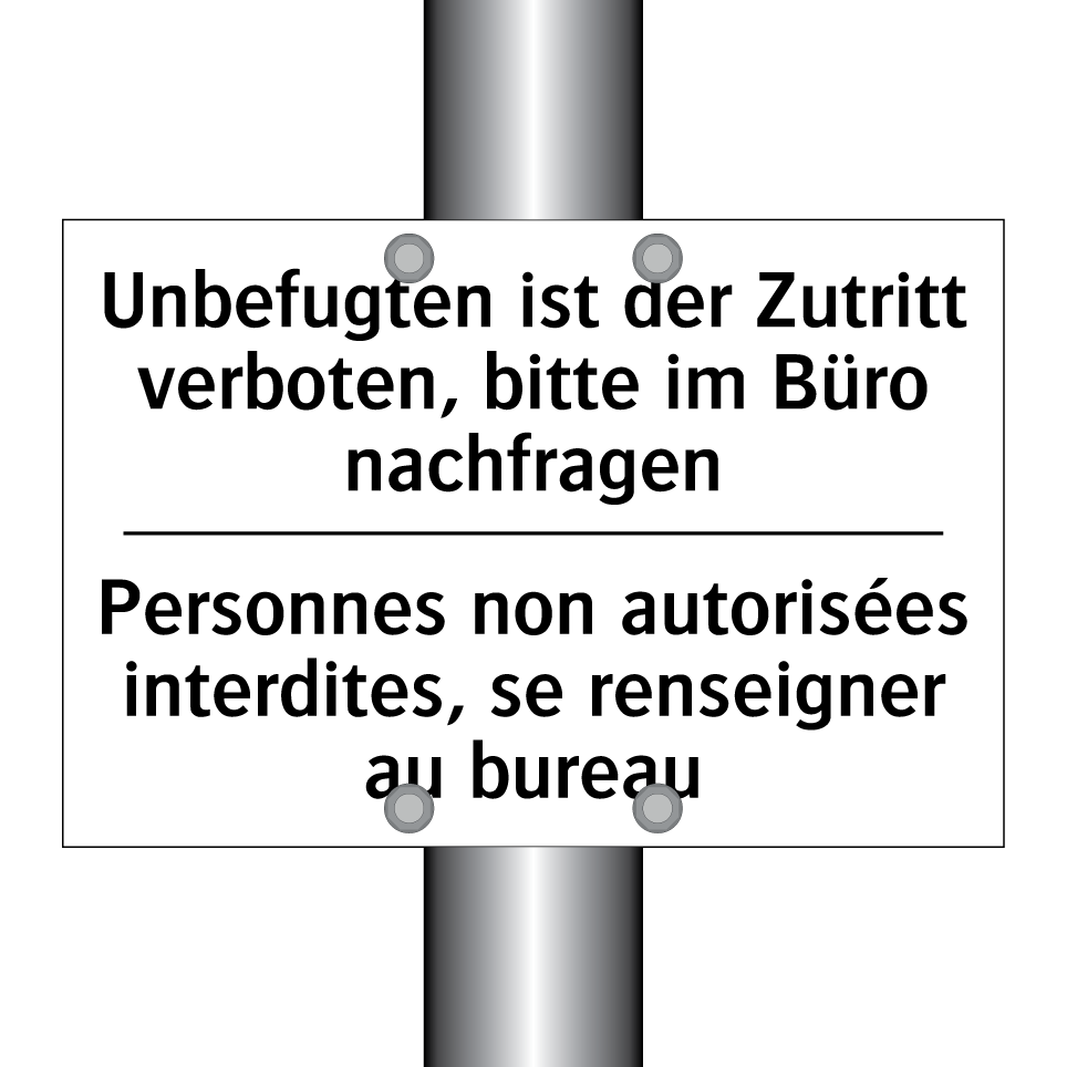 Unbefugten ist der Zutritt verboten, /.../ - Personnes non autorisées interdites, /.../