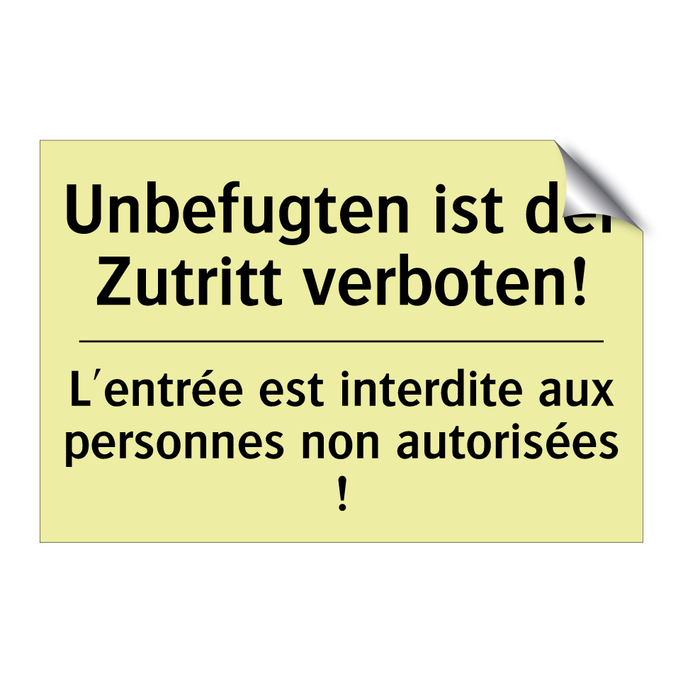 Unbefugten ist der Zutritt verboten! /.../ - L'entrée est interdite aux personnes /.../