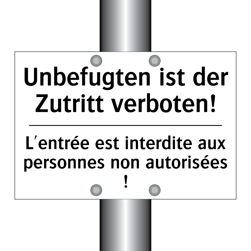 Unbefugten ist der Zutritt verboten! /.../ - L'entrée est interdite aux personnes /.../