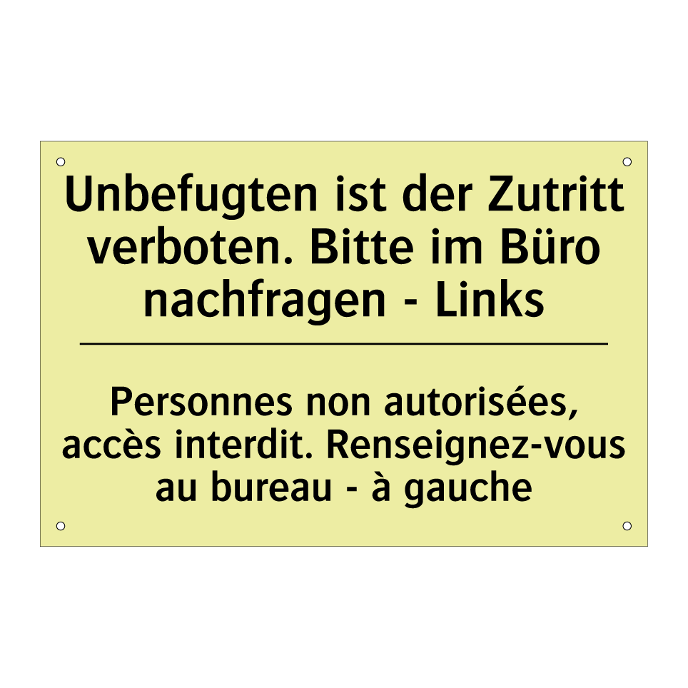 Unbefugten ist der Zutritt verboten. /.../ - Personnes non autorisées, accès /.../