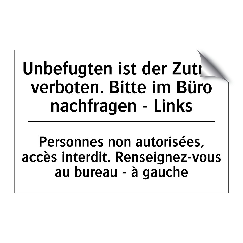 Unbefugten ist der Zutritt verboten. /.../ - Personnes non autorisées, accès /.../