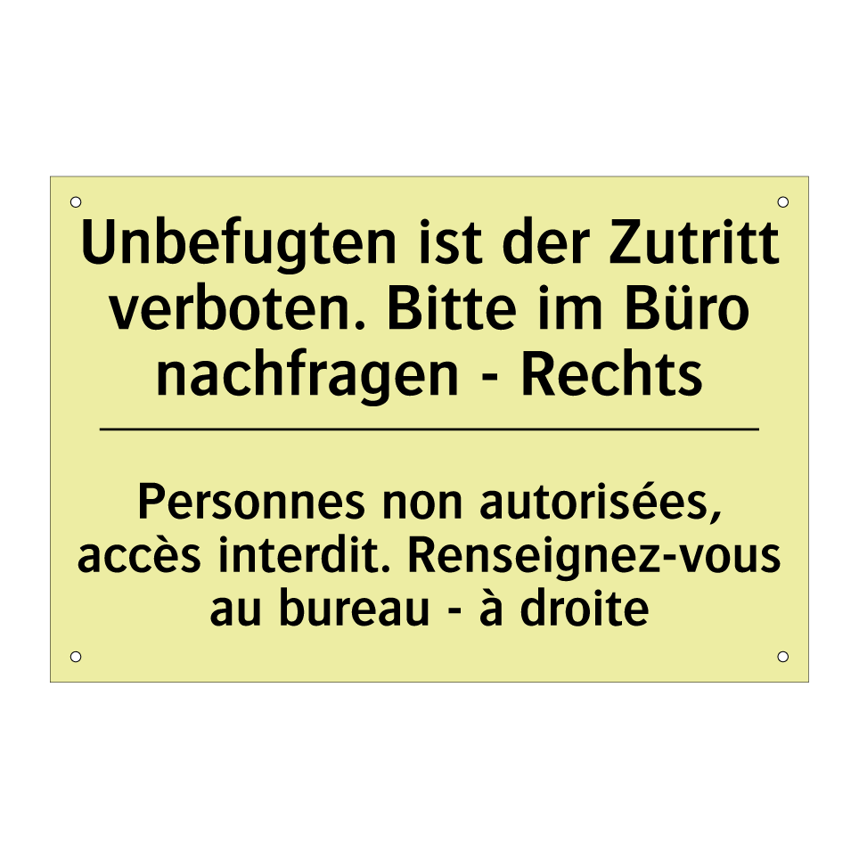 Unbefugten ist der Zutritt verboten. /.../ - Personnes non autorisées, accès /.../