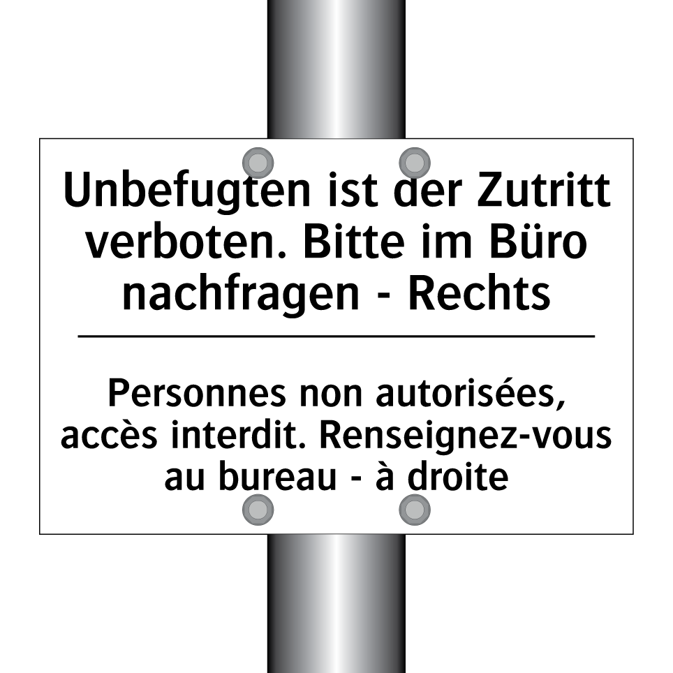 Unbefugten ist der Zutritt verboten. /.../ - Personnes non autorisées, accès /.../