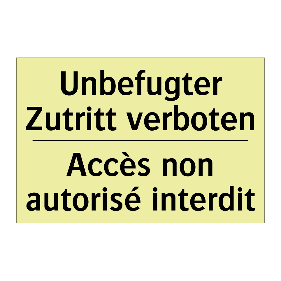 Unbefugter Zutritt verboten - Accès non autorisé interdit