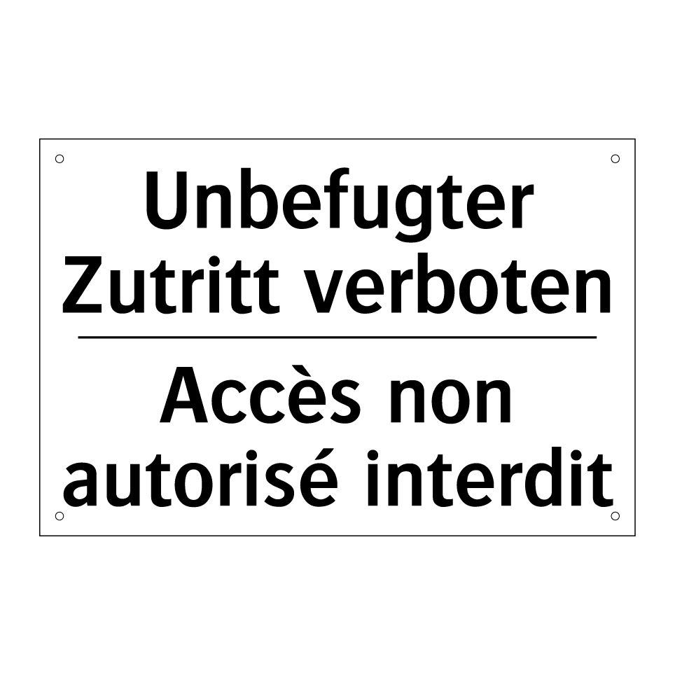 Unbefugter Zutritt verboten - Accès non autorisé interdit