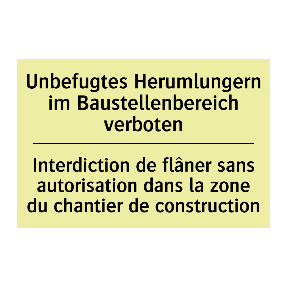 Unbefugtes Herumlungern im Baustellenbereich /.../ - Interdiction de flâner sans autorisation /.../