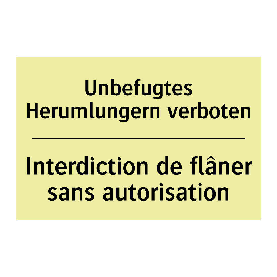 Unbefugtes Herumlungern verboten /.../ - Interdiction de flâner sans autorisation /.../