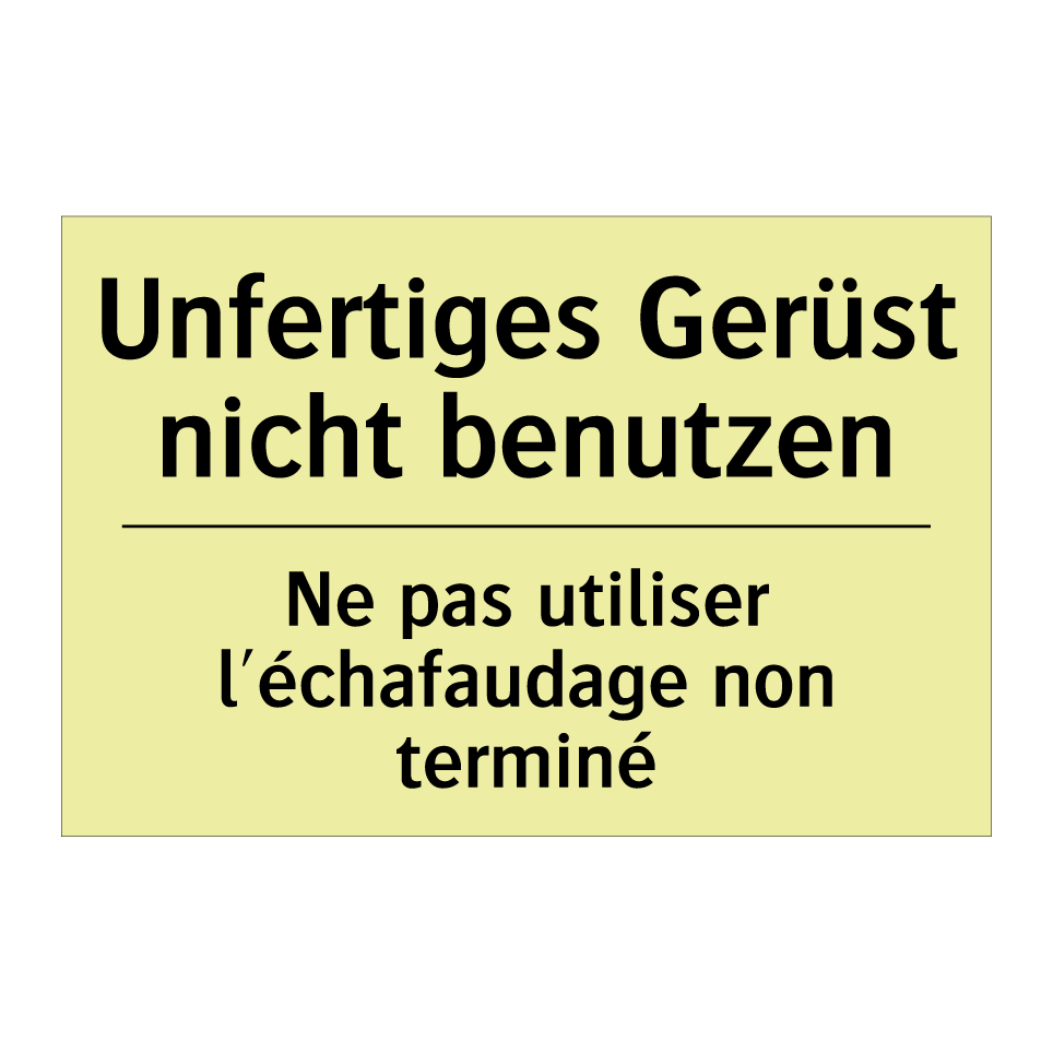 Unfertiges Gerüst nicht benutzen /.../ - Ne pas utiliser l'échafaudage /.../