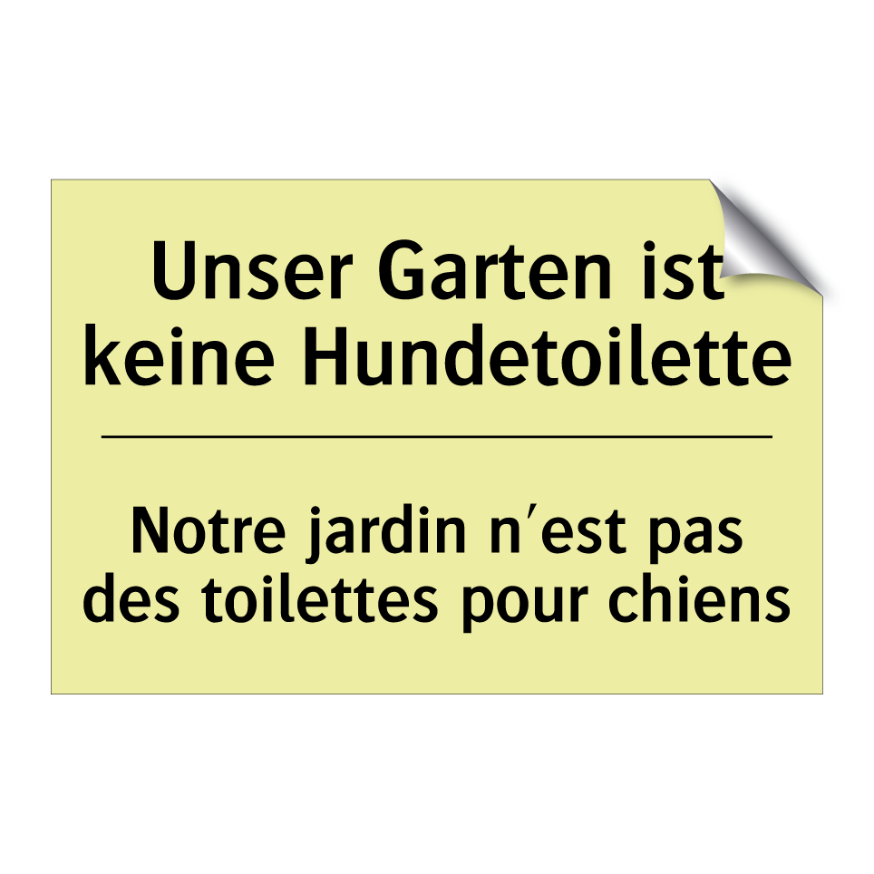 Unser Garten ist keine Hundetoilette /.../ - Notre jardin n'est pas des toilettes /.../