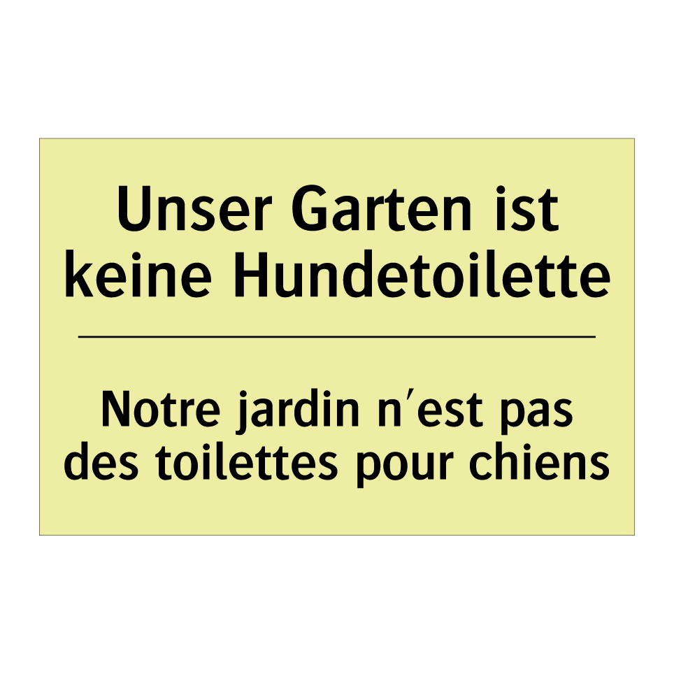 Unser Garten ist keine Hundetoilette /.../ - Notre jardin n'est pas des toilettes /.../