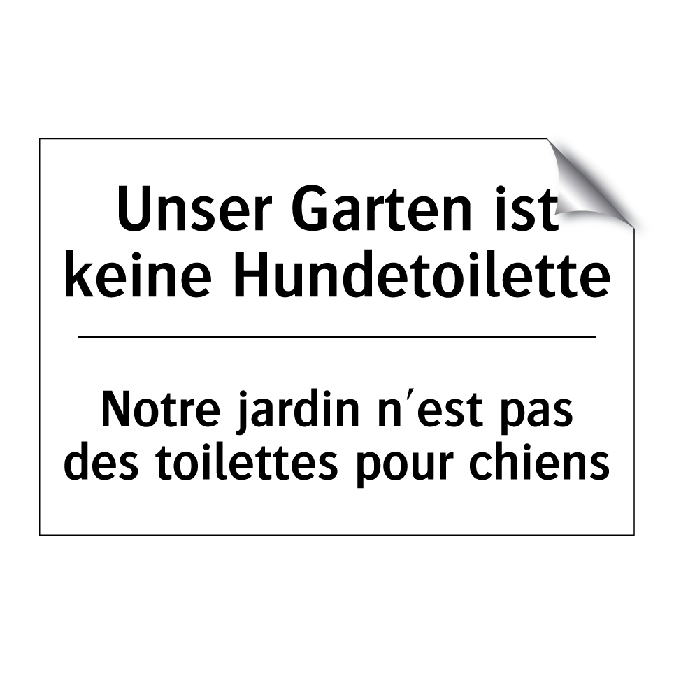 Unser Garten ist keine Hundetoilette /.../ - Notre jardin n'est pas des toilettes /.../