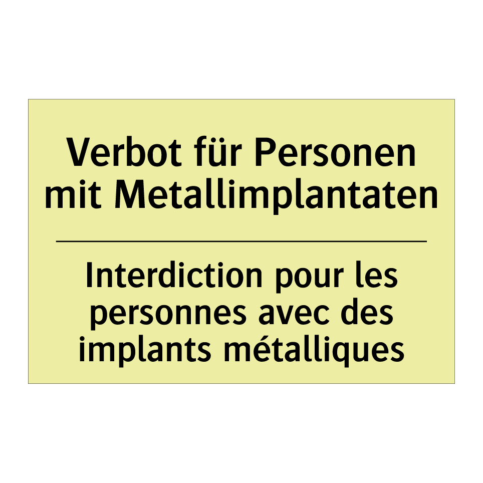 Verbot für Personen mit Metallimplantaten /.../ - Interdiction pour les personnes /.../
