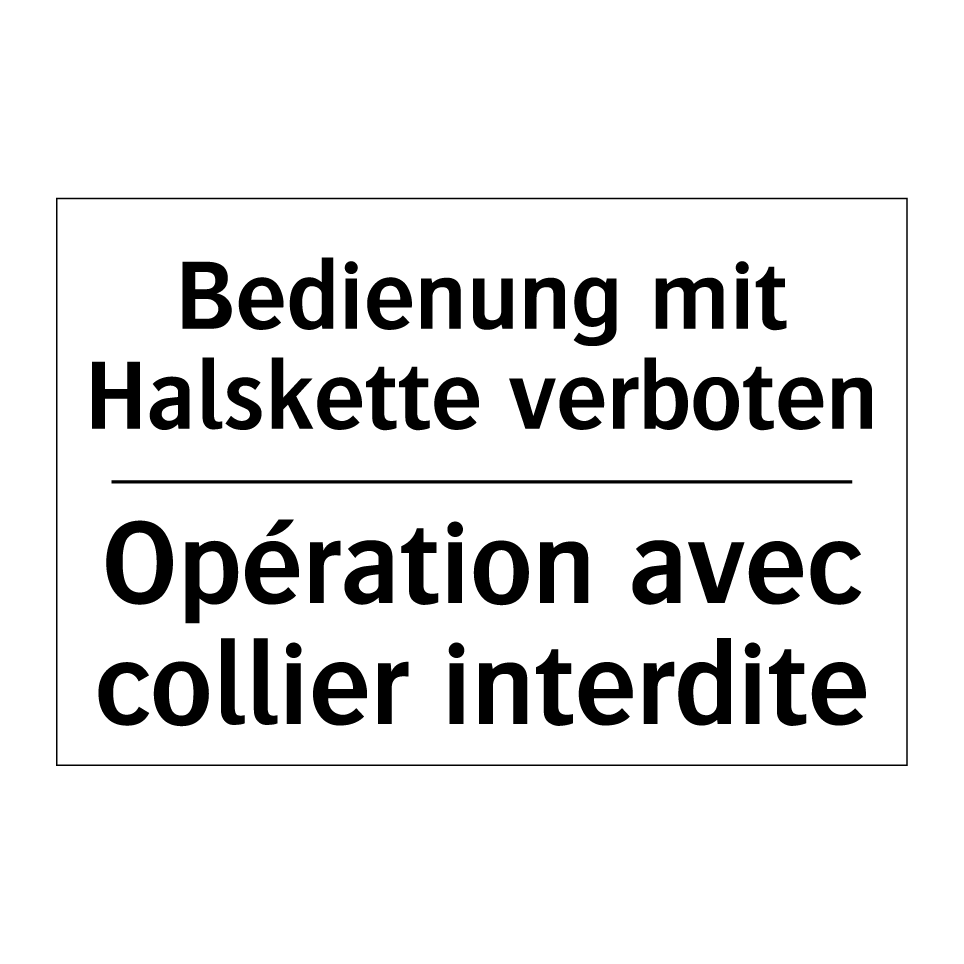 Bedienung mit Halskette verboten /.../ - Opération avec collier interdite /.../