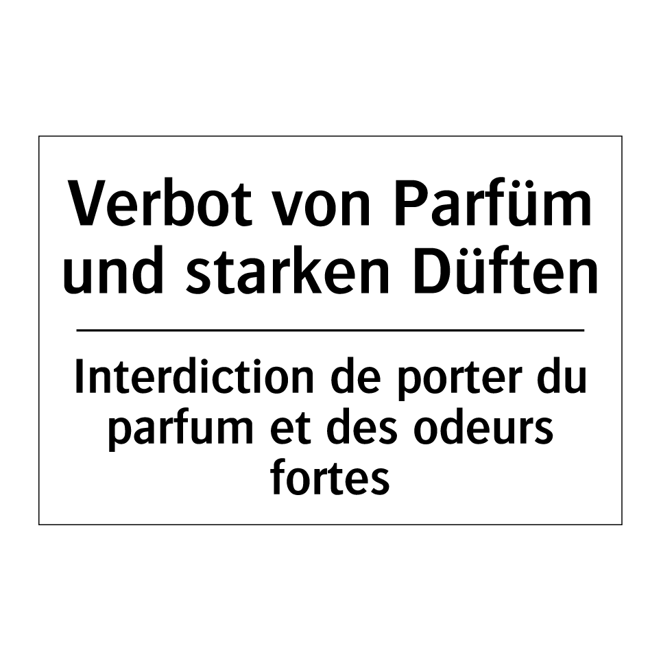 Verbot von Parfüm und starken /.../ - Interdiction de porter du parfum /.../