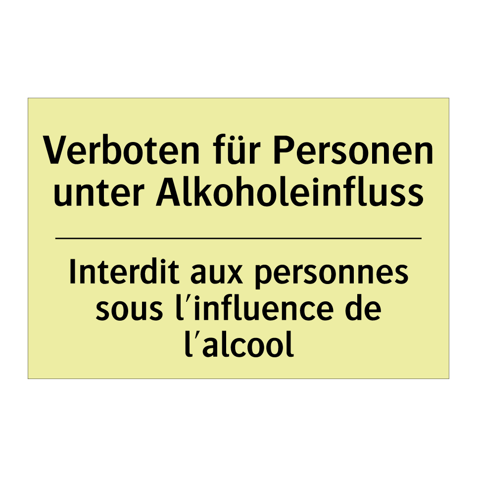 Verboten für Personen unter Alkoholeinfluss /.../ - Interdit aux personnes sous l'influence /.../
